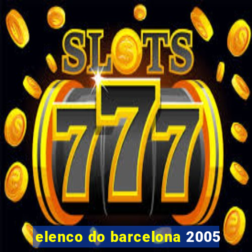 elenco do barcelona 2005